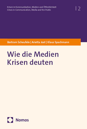 Buchcover Wie die Medien Krisen deuten | Bertram Scheufele | EAN 9783756029884 | ISBN 3-7560-2988-3 | ISBN 978-3-7560-2988-4