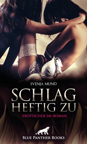 Buchcover Schlag heftig zu | Erotischer SM-Roman | Svenja Mund | EAN 9783756100255 | ISBN 3-7561-0025-1 | ISBN 978-3-7561-0025-5