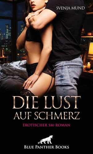 Buchcover Die Lust auf Schmerz | Erotischer SM-Roman | Svenja Mund | EAN 9783756123100 | ISBN 3-7561-2310-3 | ISBN 978-3-7561-2310-0