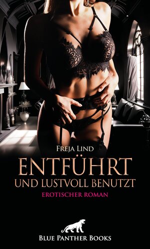 Buchcover Entführt und Lustvoll benutzt | Erotischer Roman | Freja Lind | EAN 9783756127795 | ISBN 3-7561-2779-6 | ISBN 978-3-7561-2779-5