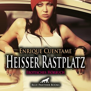 Buchcover Heißer Rastplatz | Erotik Audio Story | Erotisches Hörbuch Audio CD | Enrique Cuentame | EAN 9783756139316 | ISBN 3-7561-3931-X | ISBN 978-3-7561-3931-6