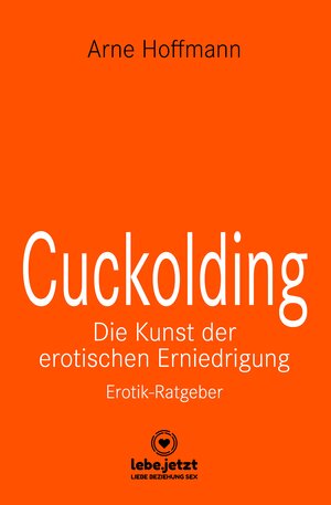 Buchcover Cuckolding - Die Kunst der erotischen Erniedrigung | Erotischer Ratgeber | Arne Hoffmann | EAN 9783756149001 | ISBN 3-7561-4900-5 | ISBN 978-3-7561-4900-1