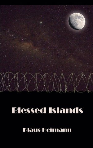 Buchcover Blessed Islands | Klaus Heimann | EAN 9783756200986 | ISBN 3-7562-0098-1 | ISBN 978-3-7562-0098-6