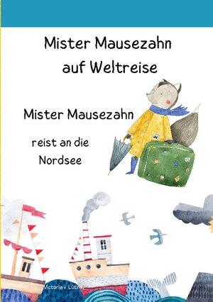 Buchcover Mister Mausezahn auf Weltreise | Victoria v. Lützau | EAN 9783756201150 | ISBN 3-7562-0115-5 | ISBN 978-3-7562-0115-0