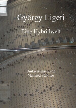 Buchcover György Ligeti | Manfred Stahnke | EAN 9783756202843 | ISBN 3-7562-0284-4 | ISBN 978-3-7562-0284-3