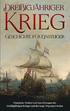 Buchcover Dreißigjähriger Krieg - Geschichte für Einsteiger | Markus Neustedt | EAN 9783756206926 | ISBN 3-7562-0692-0 | ISBN 978-3-7562-0692-6