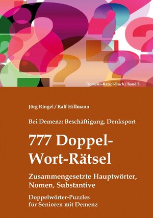 Buchcover Bei Demenz: Beschäftigung, Denksport - 777 Doppelwort-Rätsel - Zusammengesetzte Hauptwörter, Nomen, Substantive | Jörg Ringel | EAN 9783756207220 | ISBN 3-7562-0722-6 | ISBN 978-3-7562-0722-0