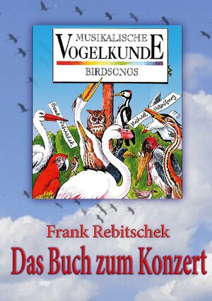 Buchcover Musikalische Vogelkunde | Frank Rebitschek | EAN 9783756209941 | ISBN 3-7562-0994-6 | ISBN 978-3-7562-0994-1