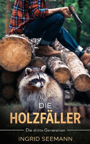 Buchcover Die Holzfäller | Ingrid Seemann | EAN 9783756209958 | ISBN 3-7562-0995-4 | ISBN 978-3-7562-0995-8