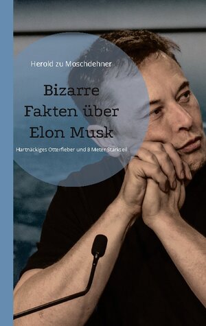 Buchcover Bizarre Fakten über Elon Musk | Herold zu Moschdehner | EAN 9783756211555 | ISBN 3-7562-1155-X | ISBN 978-3-7562-1155-5