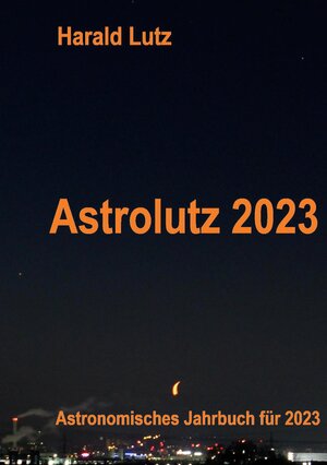 Buchcover Astrolutz 2023 | Harald Lutz | EAN 9783756212989 | ISBN 3-7562-1298-X | ISBN 978-3-7562-1298-9