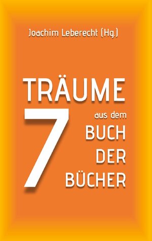 Buchcover 7 Träume aus dem Buch der Bücher  | EAN 9783756214280 | ISBN 3-7562-1428-1 | ISBN 978-3-7562-1428-0