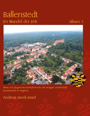 Buchcover Ballenstedt im Wandel der Zeit Album 3 | Andreas Janek | EAN 9783756217458 | ISBN 3-7562-1745-0 | ISBN 978-3-7562-1745-8