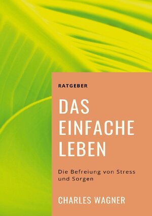 Buchcover Das einfache Leben | Charles Wagner | EAN 9783756218363 | ISBN 3-7562-1836-8 | ISBN 978-3-7562-1836-3