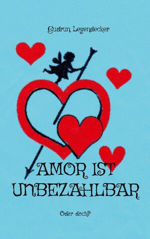 Buchcover Amor ist unbezahlbar | Gudrun Leyendecker | EAN 9783756218479 | ISBN 3-7562-1847-3 | ISBN 978-3-7562-1847-9