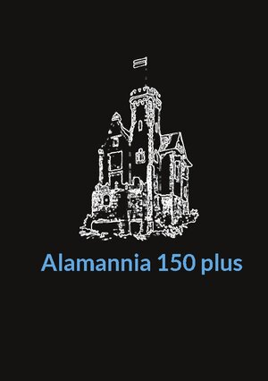 Buchcover Alamannia 150 plus  | EAN 9783756219292 | ISBN 3-7562-1929-1 | ISBN 978-3-7562-1929-2