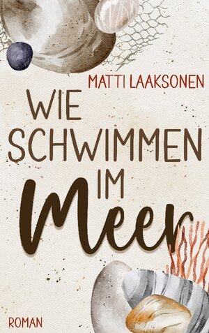 Buchcover Wie Schwimmen im Meer | Matti Laaksonen | EAN 9783756220267 | ISBN 3-7562-2026-5 | ISBN 978-3-7562-2026-7