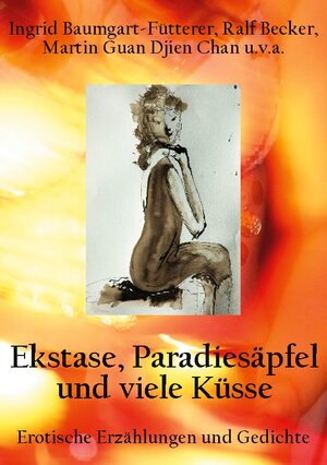 Buchcover Extase, Paradiesäpfel und viele Küsse | Ingrid Baumgart-Fütterer | EAN 9783756220939 | ISBN 3-7562-2093-1 | ISBN 978-3-7562-2093-9