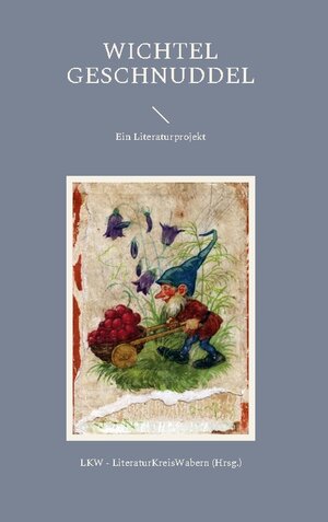 Buchcover Wichtel Geschnuddel  | EAN 9783756223138 | ISBN 3-7562-2313-2 | ISBN 978-3-7562-2313-8