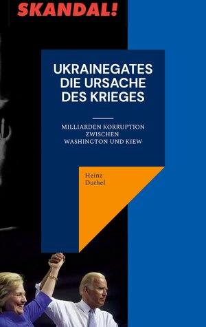 Buchcover Ukrainegates - Die Ursache des Krieges | Heinz Duthel | EAN 9783756223503 | ISBN 3-7562-2350-7 | ISBN 978-3-7562-2350-3