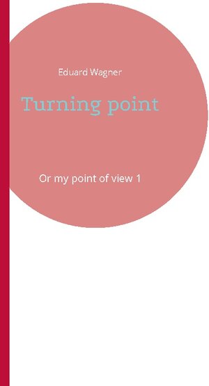 Buchcover Turning point | Eduard Wagner | EAN 9783756224593 | ISBN 3-7562-2459-7 | ISBN 978-3-7562-2459-3