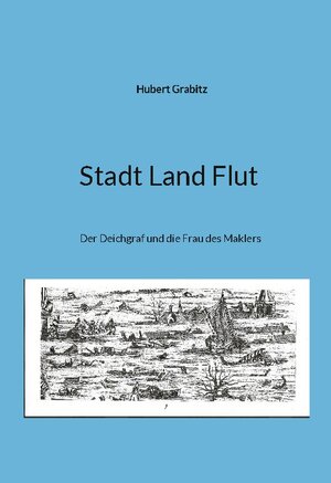 Buchcover Stadt Land Flut | Hubert Grabitz | EAN 9783756225699 | ISBN 3-7562-2569-0 | ISBN 978-3-7562-2569-9