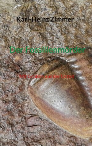 Buchcover Der Fossilienmörder | Karl-Heinz Zimmer | EAN 9783756227617 | ISBN 3-7562-2761-8 | ISBN 978-3-7562-2761-7