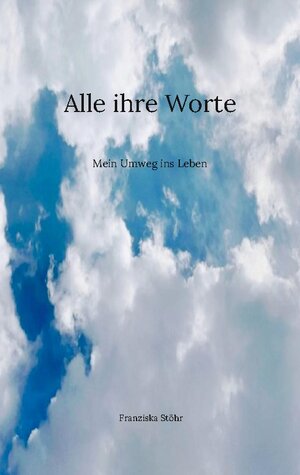 Buchcover Alle ihre Worte | Franziska Stöhr | EAN 9783756228072 | ISBN 3-7562-2807-X | ISBN 978-3-7562-2807-2