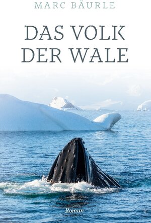 Buchcover Das Volk der Wale | Marc Bäurle | EAN 9783756228645 | ISBN 3-7562-2864-9 | ISBN 978-3-7562-2864-5