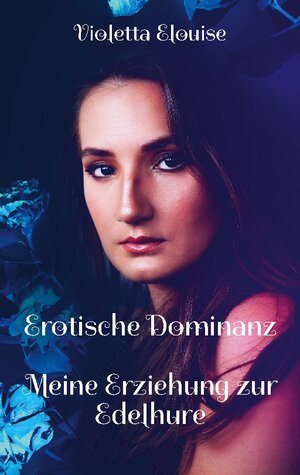 Buchcover Erotische Dominanz | Violetta Elouise | EAN 9783756228652 | ISBN 3-7562-2865-7 | ISBN 978-3-7562-2865-2