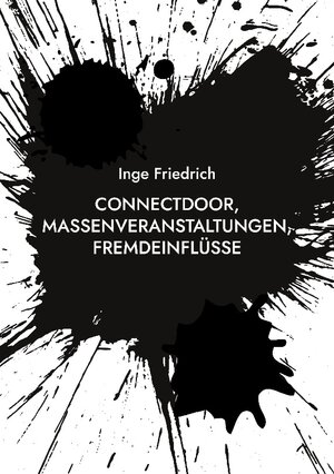 Buchcover ConnectDoor, Massenveranstaltungen, Fremdeinflüsse | Inge Friedrich | EAN 9783756229321 | ISBN 3-7562-2932-7 | ISBN 978-3-7562-2932-1