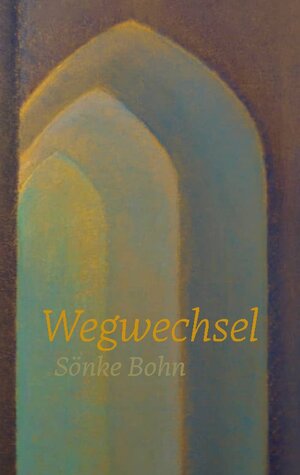 Buchcover Wegwechsel | Sönke Bohn | EAN 9783756230037 | ISBN 3-7562-3003-1 | ISBN 978-3-7562-3003-7