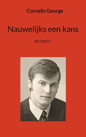 Buchcover Nauwelijks een kans | Cornelis George | EAN 9783756231003 | ISBN 3-7562-3100-3 | ISBN 978-3-7562-3100-3