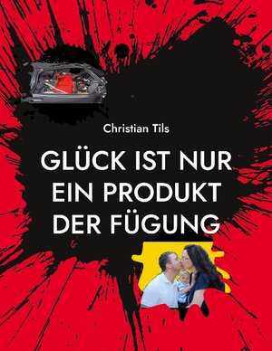 Buchcover Glück ist nur ein Produkt der Fügung | Christian Tils | EAN 9783756231027 | ISBN 3-7562-3102-X | ISBN 978-3-7562-3102-7