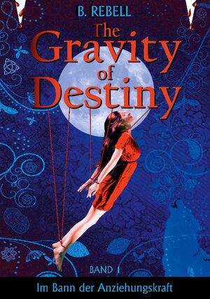 Buchcover The Gravity of Destiny | B. Rebell | EAN 9783756233267 | ISBN 3-7562-3326-X | ISBN 978-3-7562-3326-7
