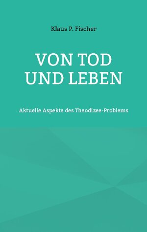 Buchcover Von Tod und Leben | Klaus P. Fischer | EAN 9783756233335 | ISBN 3-7562-3333-2 | ISBN 978-3-7562-3333-5
