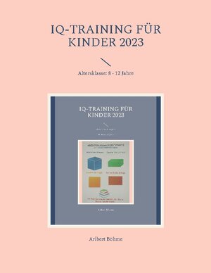 Buchcover IQ-Training für Kinder 2023 | Aribert Böhme | EAN 9783756235629 | ISBN 3-7562-3562-9 | ISBN 978-3-7562-3562-9