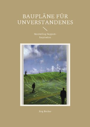 Buchcover Baupläne für Unverstandenes | Jörg Becker | EAN 9783756236107 | ISBN 3-7562-3610-2 | ISBN 978-3-7562-3610-7