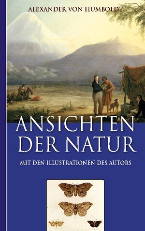 Buchcover Alexander von Humboldt: Ansichten der Natur (Mit den Illustrationen des Autors) | Alexander von Humboldt | EAN 9783756237166 | ISBN 3-7562-3716-8 | ISBN 978-3-7562-3716-6