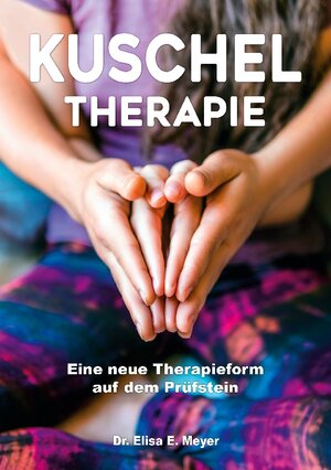 Buchcover Kuscheltherapie | Elisa E. Meyer | EAN 9783756238545 | ISBN 3-7562-3854-7 | ISBN 978-3-7562-3854-5