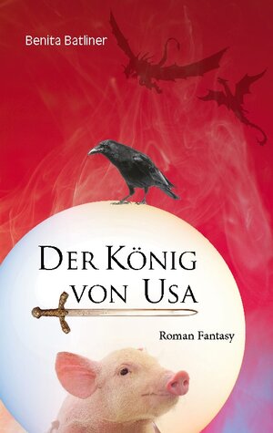 Buchcover Der König von Usa | Benita Batliner | EAN 9783756238644 | ISBN 3-7562-3864-4 | ISBN 978-3-7562-3864-4