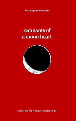 Buchcover remnants of a moon heart | Lena Mingzhu Weiberlenn | EAN 9783756238651 | ISBN 3-7562-3865-2 | ISBN 978-3-7562-3865-1