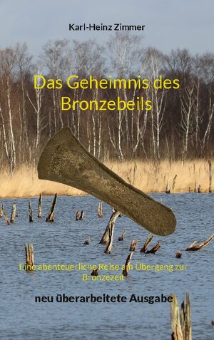 Buchcover Das Geheimnis des Bronzebeils | Karl-Heinz Zimmer | EAN 9783756239085 | ISBN 3-7562-3908-X | ISBN 978-3-7562-3908-5