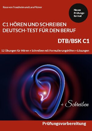 Buchcover Hören und Schreiben Deutsch-Test für den Beruf C1 - DTB C1/BSK | Rosa von Trautheim | EAN 9783756240142 | ISBN 3-7562-4014-2 | ISBN 978-3-7562-4014-2