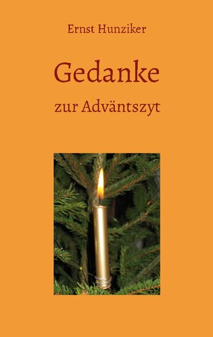 Buchcover Gedanke zur Adväntszyt | Ernst Hunziker | EAN 9783756246236 | ISBN 3-7562-4623-X | ISBN 978-3-7562-4623-6