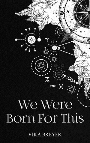 Buchcover We Were Born For This | Vika Breyer | EAN 9783756246328 | ISBN 3-7562-4632-9 | ISBN 978-3-7562-4632-8