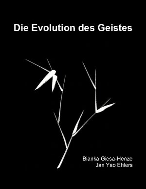 Buchcover Die Evolution des Geistes | Bianka Giesa-Henze | EAN 9783756246465 | ISBN 3-7562-4646-9 | ISBN 978-3-7562-4646-5