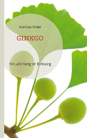 Buchcover Ginkgo | Matthias Felder | EAN 9783756246649 | ISBN 3-7562-4664-7 | ISBN 978-3-7562-4664-9