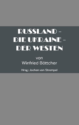Buchcover Russland - Die Ukraine - Der Westen | Böttcher Winfried | EAN 9783756257164 | ISBN 3-7562-5716-9 | ISBN 978-3-7562-5716-4