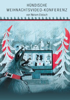 Buchcover Hündische Weihnachtsvideo-Konferenz | Noiram Etolsch | EAN 9783756262809 | ISBN 3-7562-6280-4 | ISBN 978-3-7562-6280-9